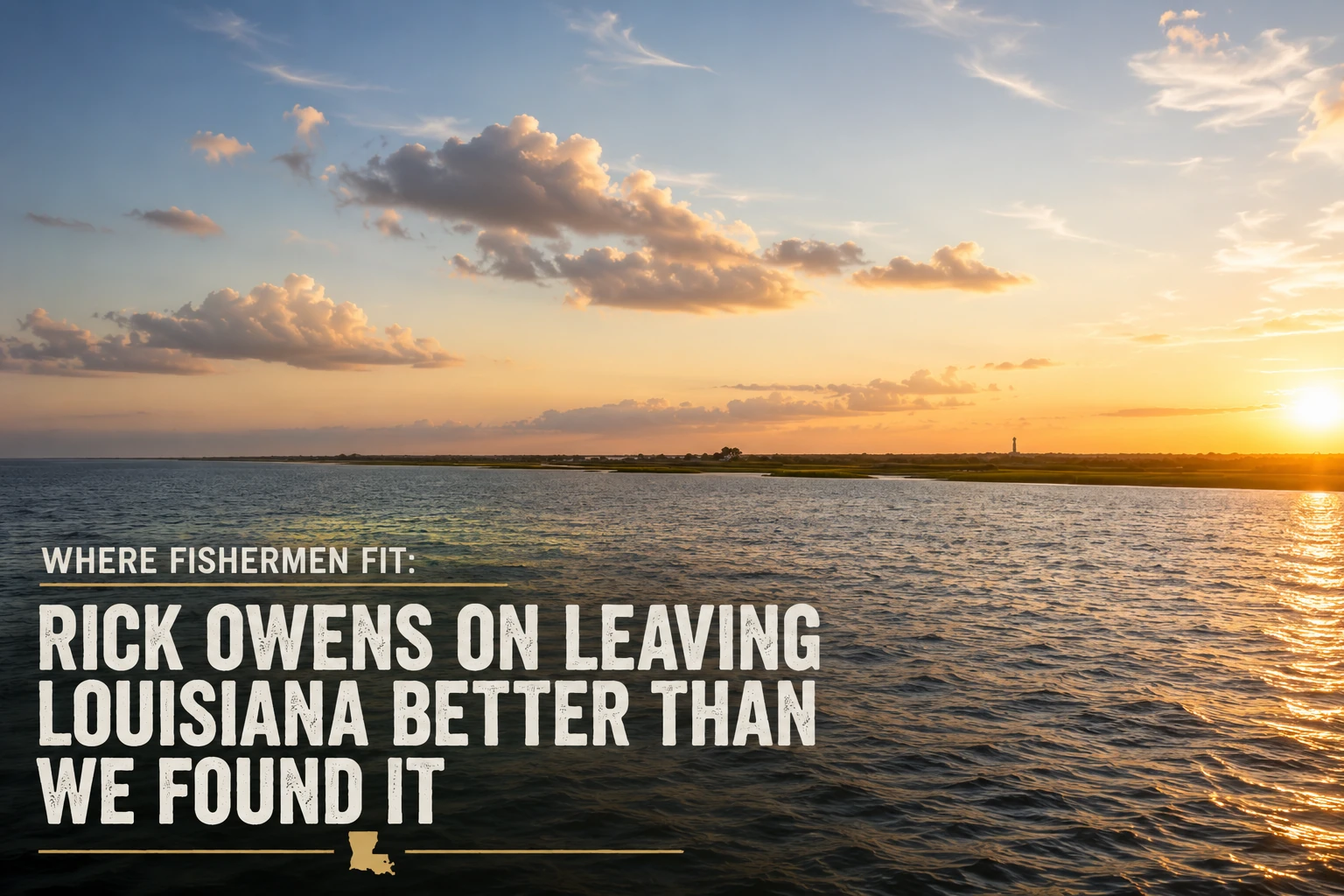 Sunset over Louisiana inshore water with the Where Fishermen Fit Rick Owens article title.